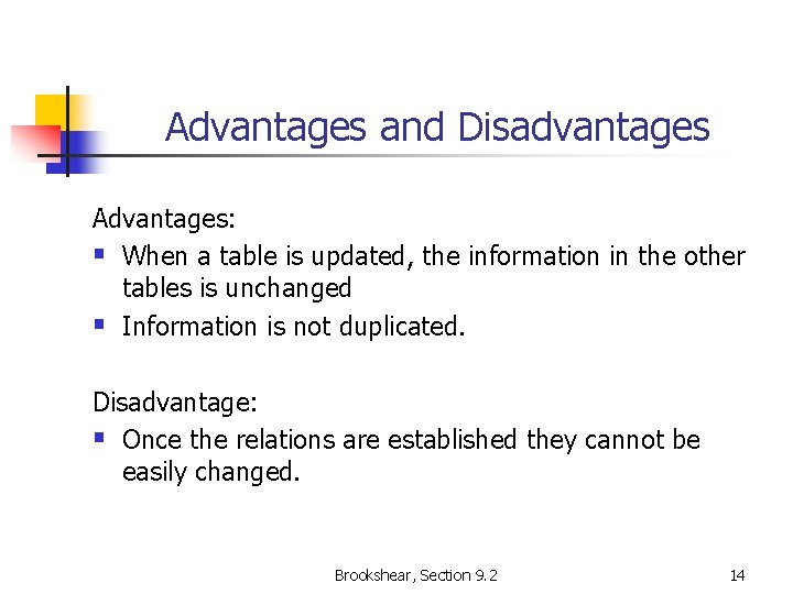 Advantages and Disadvantages Advantages: § When a table is updated, the information in the