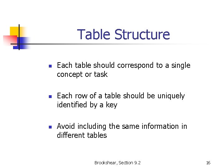 Table Structure n n n Each table should correspond to a single concept or