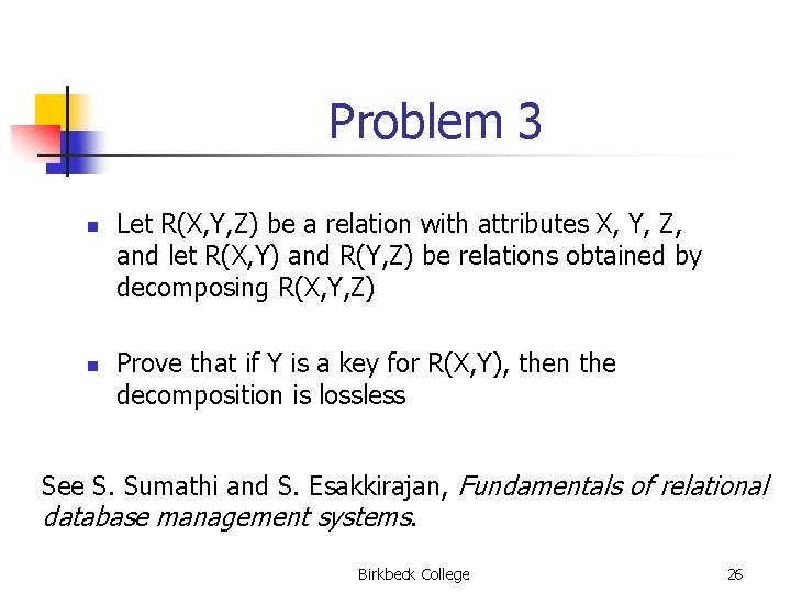 Problem 3 n n Let R(X, Y, Z) be a relation with attributes X,