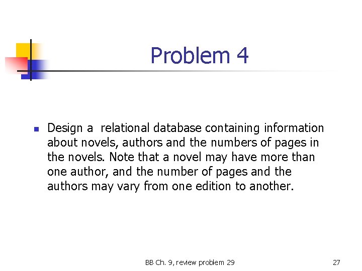 Problem 4 n Design a relational database containing information about novels, authors and the