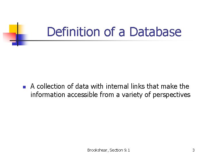 Definition of a Database n A collection of data with internal links that make