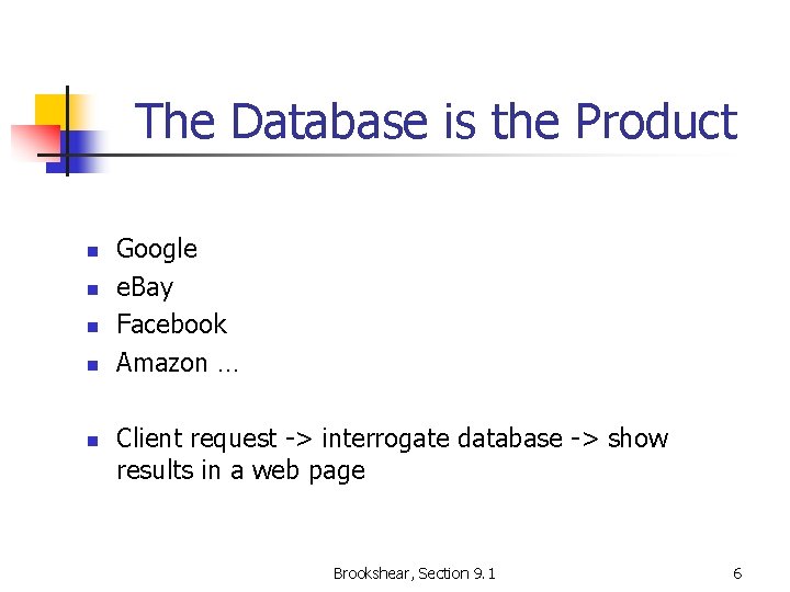 The Database is the Product n n n Google e. Bay Facebook Amazon …