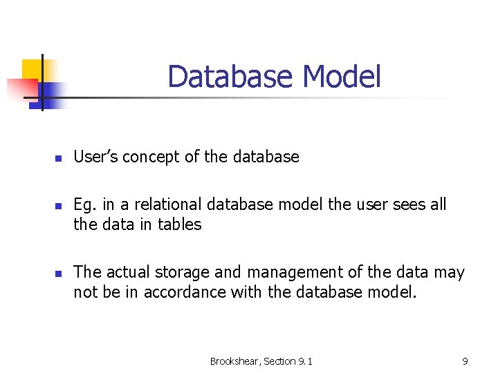 Database Model n n n User’s concept of the database Eg. in a relational