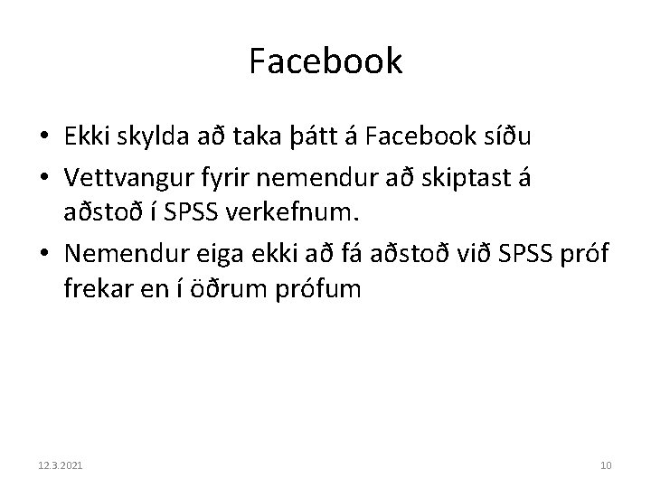 Facebook • Ekki skylda að taka þátt á Facebook síðu • Vettvangur fyrir nemendur