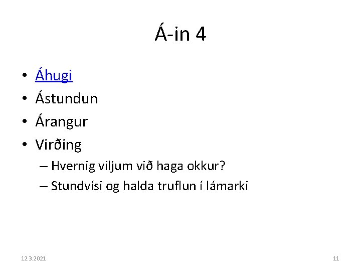 Á-in 4 • • Áhugi Ástundun Árangur Virðing – Hvernig viljum við haga okkur?