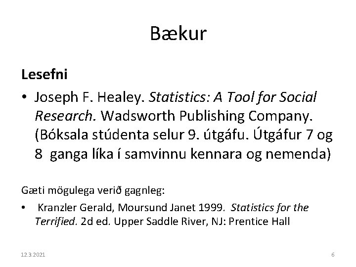 Bækur Lesefni • Joseph F. Healey. Statistics: A Tool for Social Research. Wadsworth Publishing