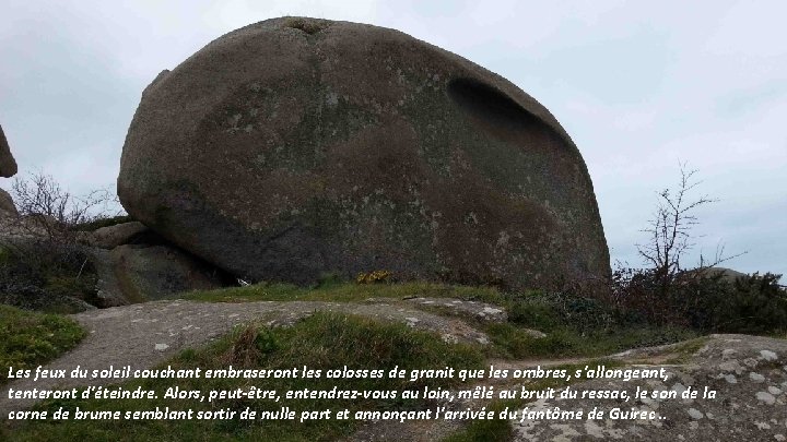 Les feux du soleil couchant embraseront les colosses de granit que les ombres, s'allongeant,