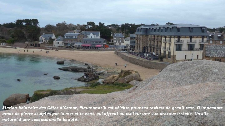 Station balnéaire des Côtes d’Armor, Ploumanac’h est célèbre pour ses rochers de granit rose.