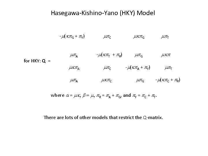 Hasegawa-Kishino-Yano (HKY) Model -m(kp. G + p. Y) for HKY: Q = mp. C