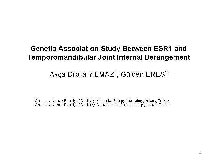 Genetic Association Study Between ESR 1 and Temporomandibular Joint Internal Derangement Ayça Dilara YILMAZ