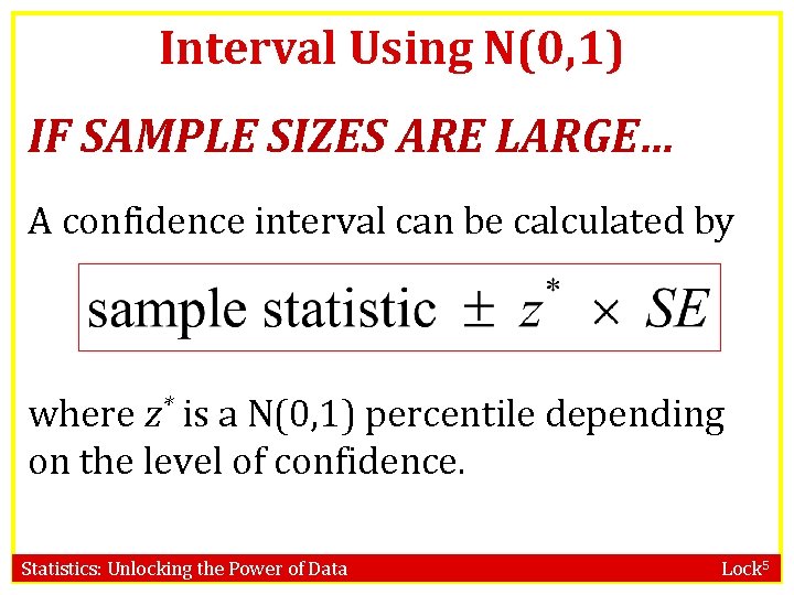 Interval Using N(0, 1) IF SAMPLE SIZES ARE LARGE… A confidence interval can be