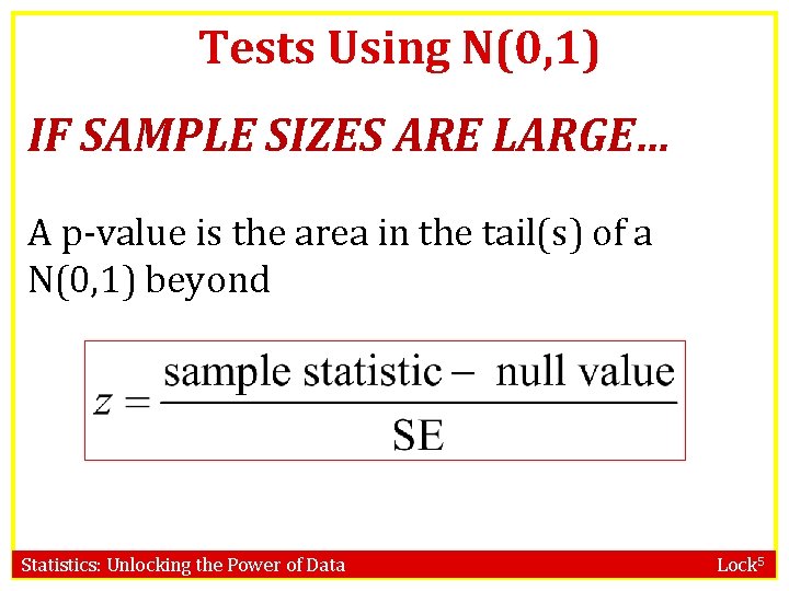 Tests Using N(0, 1) IF SAMPLE SIZES ARE LARGE… A p-value is the area