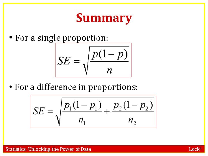 Summary • For a single proportion: • For a difference in proportions: Statistics: Unlocking