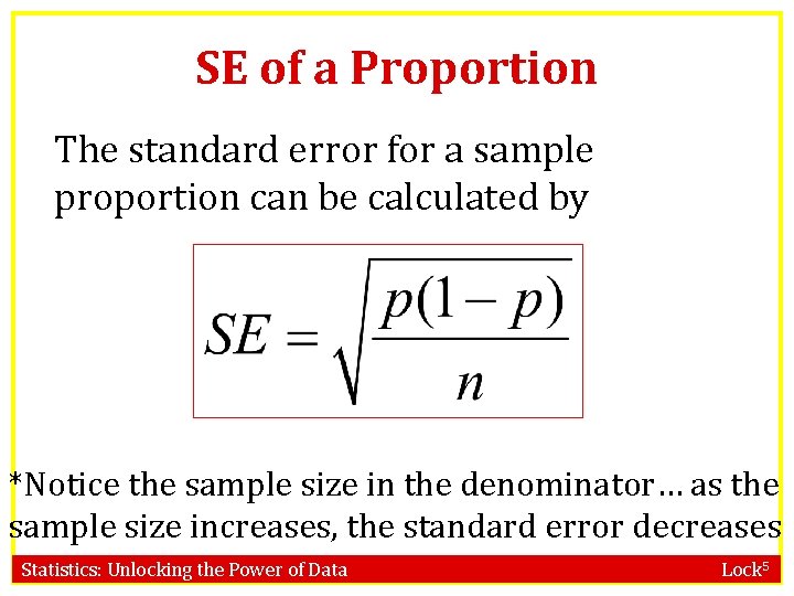 SE of a Proportion The standard error for a sample proportion can be calculated