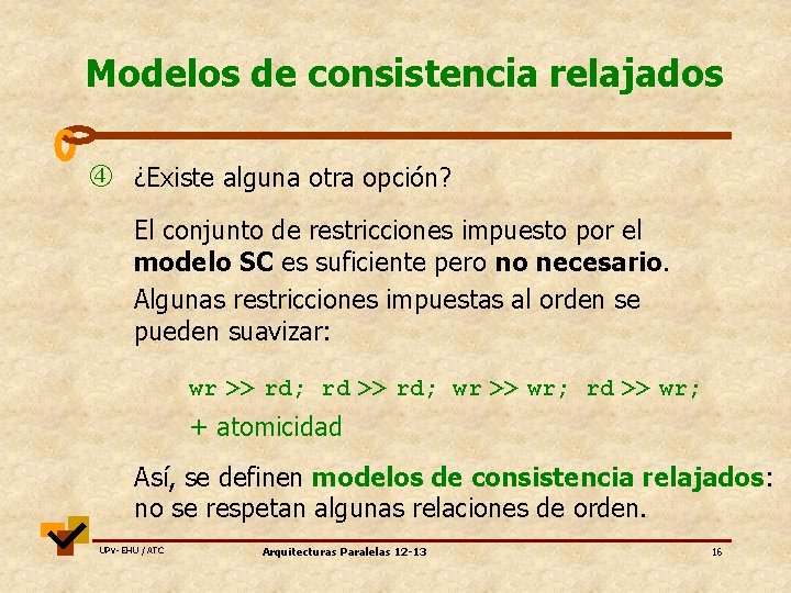Modelos de consistencia relajados ¿Existe alguna otra opción? El conjunto de restricciones impuesto por