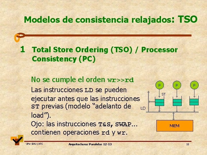 Modelos de consistencia relajados: TSO 1 Total Store Ordering (TSO) / Processor Consistency (PC)