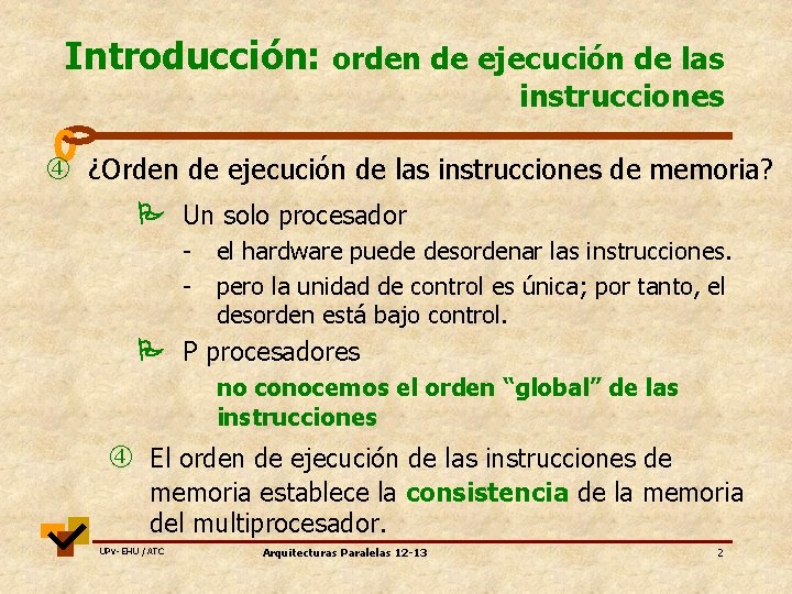 Introducción: orden de ejecución de las instrucciones ¿Orden de ejecución de las instrucciones de