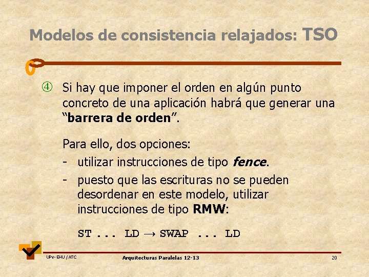 Modelos de consistencia relajados: TSO Si hay que imponer el orden en algún punto