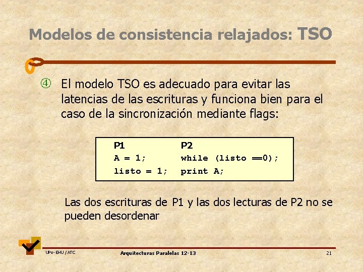 Modelos de consistencia relajados: TSO El modelo TSO es adecuado para evitar las latencias
