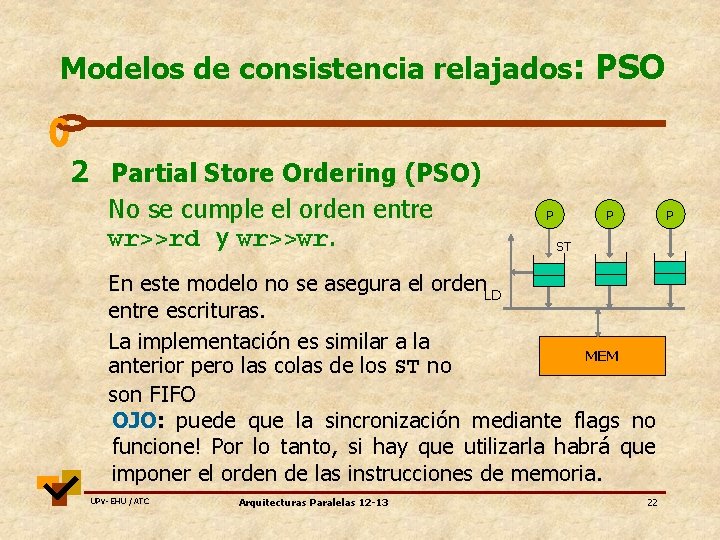 Modelos de consistencia relajados: PSO 2 Partial Store Ordering (PSO) No se cumple el