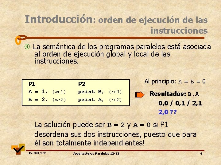 Introducción: orden de ejecución de las instrucciones La semántica de los programas paralelos está