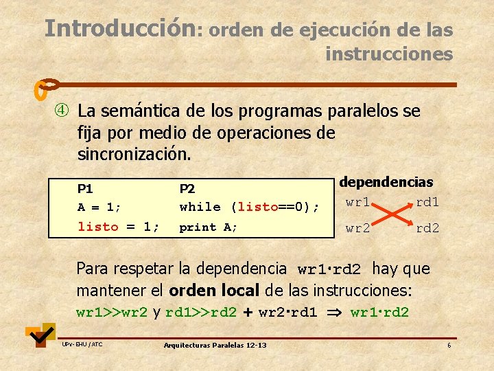 Introducción: orden de ejecución de las instrucciones La semántica de los programas paralelos se