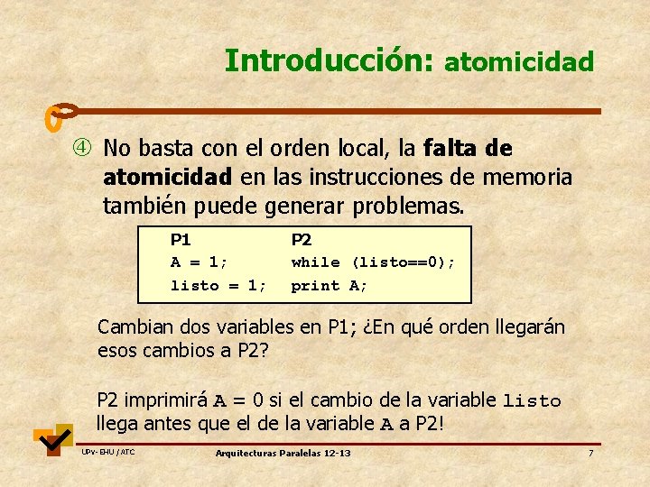 Introducción: atomicidad No basta con el orden local, la falta de atomicidad en las