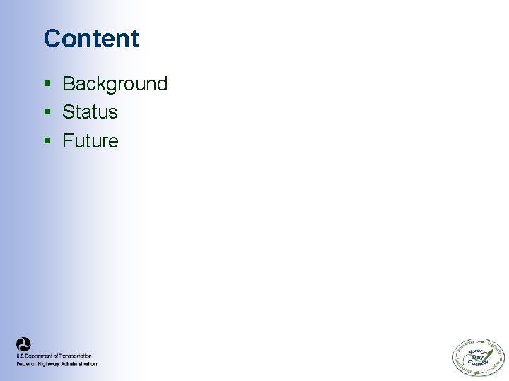 Content § Background § Status § Future Content § Background § Status § Future
