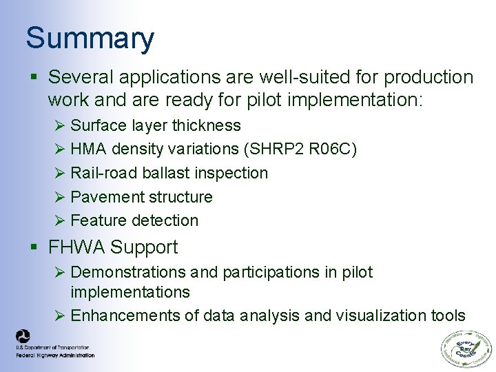 Summary § Several applications are well-suited for production work and are ready for pilot Summary § Several applications are well-suited for production work and are ready for pilot