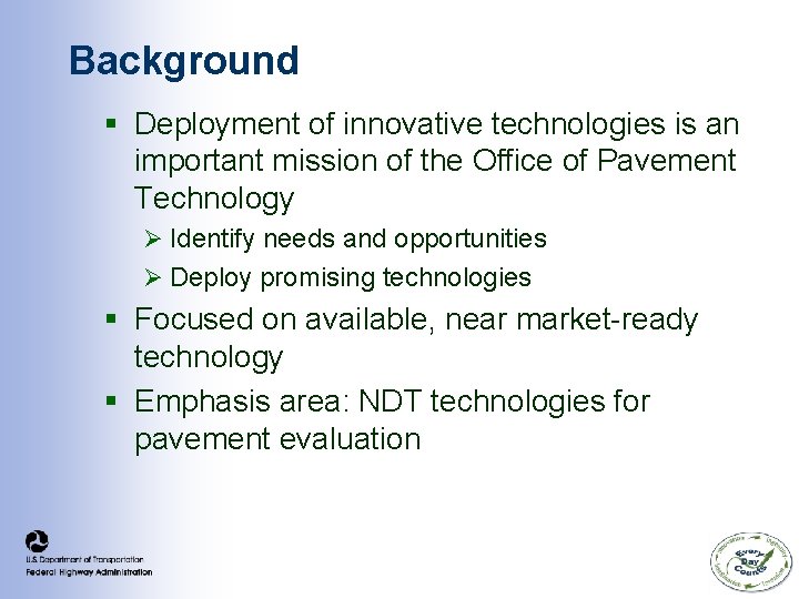 Background § Deployment of innovative technologies is an important mission of the Office of Background § Deployment of innovative technologies is an important mission of the Office of