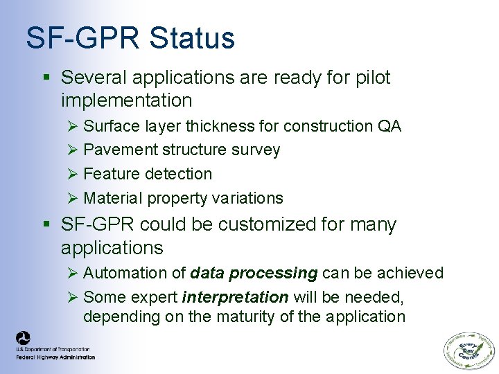 SF-GPR Status § Several applications are ready for pilot implementation Ø Surface layer thickness SF-GPR Status § Several applications are ready for pilot implementation Ø Surface layer thickness