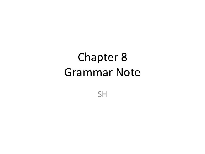 Chapter 8 Grammar Note SH 