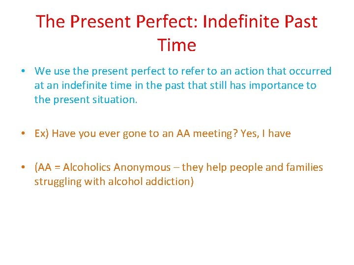 The Present Perfect: Indefinite Past Time • We use the present perfect to refer