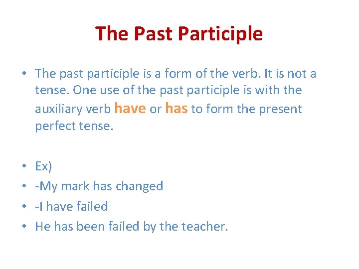 The Past Participle • The past participle is a form of the verb. It