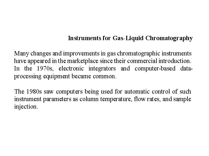 Instruments for Gas-Liquid Chromatography Many changes and improvements in gas chromatographic instruments have appeared