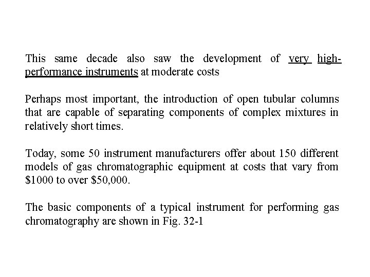 This same decade also saw the development of very highperformance instruments at moderate costs