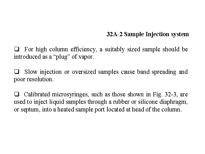 32 A-2 Sample Injection system q For high column efficiency, a suitably sized sample