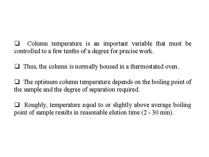 q Column temperature is an important variable that must be controlled to a few