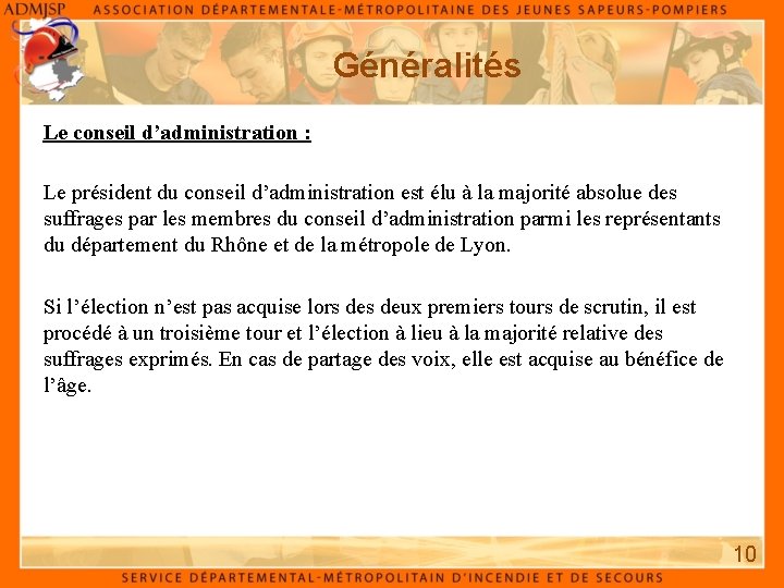 Généralités Le conseil d’administration : Le président du conseil d’administration est élu à la Généralités Le conseil d’administration : Le président du conseil d’administration est élu à la