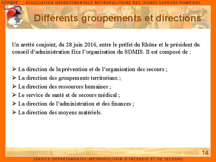 Différents groupements et directions Un arrêté conjoint, du 28 juin 2016, entre le préfet Différents groupements et directions Un arrêté conjoint, du 28 juin 2016, entre le préfet