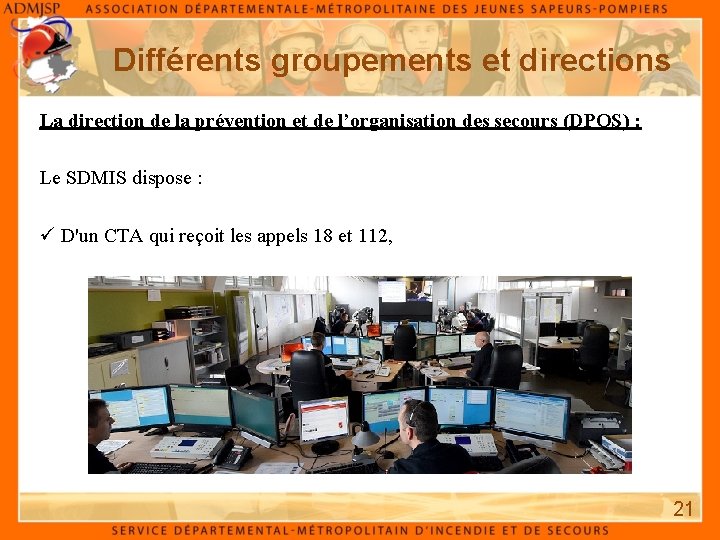 Différents groupements et directions La direction de la prévention et de l’organisation des secours Différents groupements et directions La direction de la prévention et de l’organisation des secours