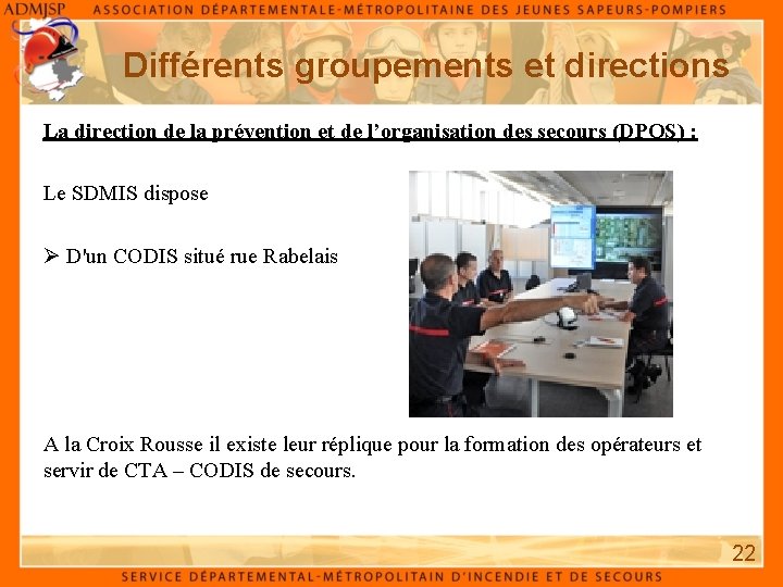 Différents groupements et directions La direction de la prévention et de l’organisation des secours Différents groupements et directions La direction de la prévention et de l’organisation des secours