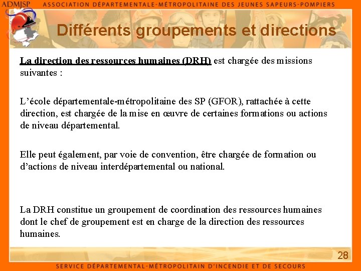 Différents groupements et directions La direction des ressources humaines (DRH) est chargée des missions Différents groupements et directions La direction des ressources humaines (DRH) est chargée des missions