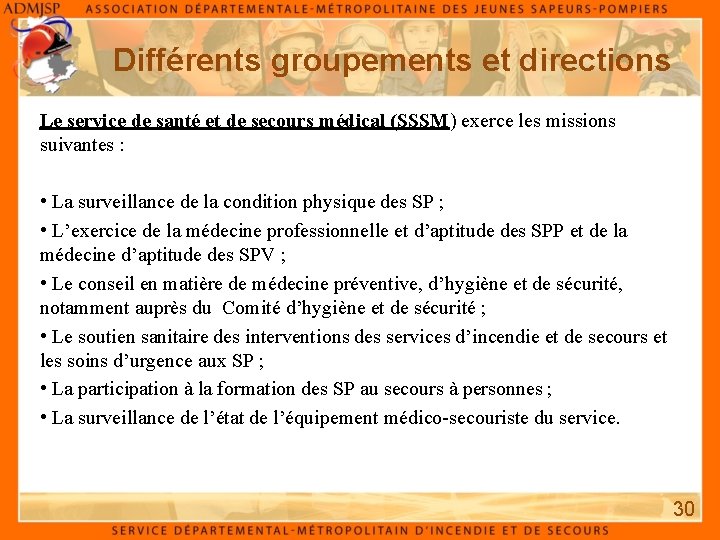 Différents groupements et directions Le service de santé et de secours médical (SSSM) exerce Différents groupements et directions Le service de santé et de secours médical (SSSM) exerce