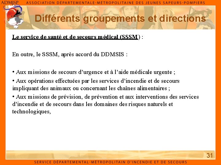 Différents groupements et directions Le service de santé et de secours médical (SSSM) : Différents groupements et directions Le service de santé et de secours médical (SSSM) :