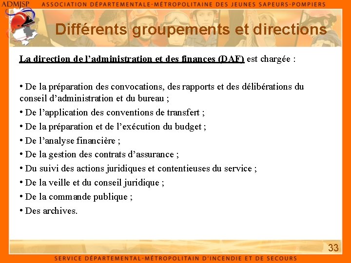 Différents groupements et directions La direction de l’administration et des finances (DAF) est chargée Différents groupements et directions La direction de l’administration et des finances (DAF) est chargée