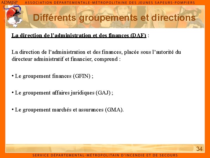 Différents groupements et directions La direction de l’administration et des finances (DAF) : La Différents groupements et directions La direction de l’administration et des finances (DAF) : La