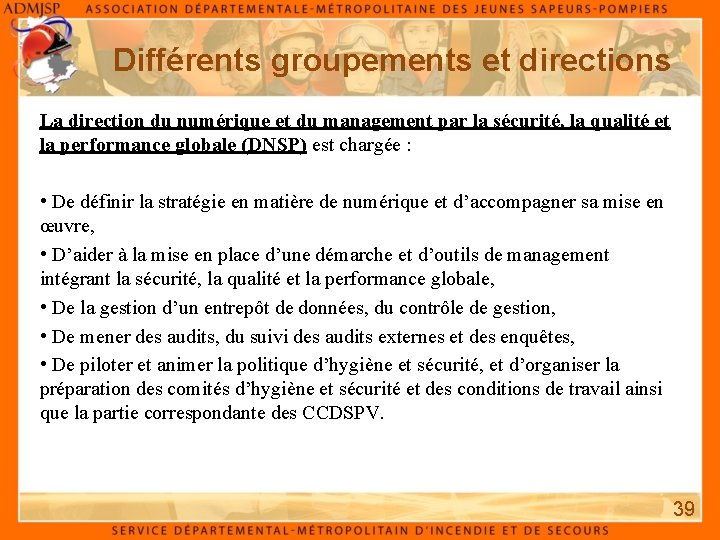 Différents groupements et directions La direction du numérique et du management par la sécurité, Différents groupements et directions La direction du numérique et du management par la sécurité,