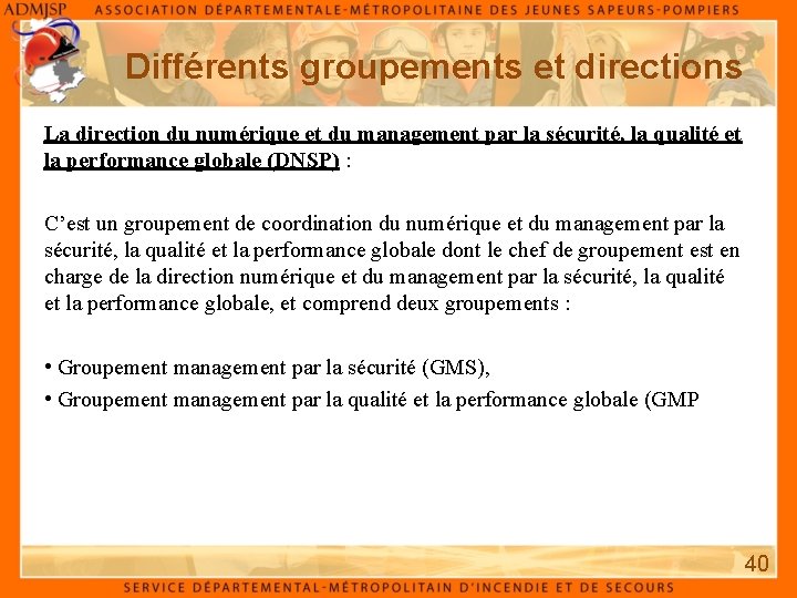 Différents groupements et directions La direction du numérique et du management par la sécurité, Différents groupements et directions La direction du numérique et du management par la sécurité,