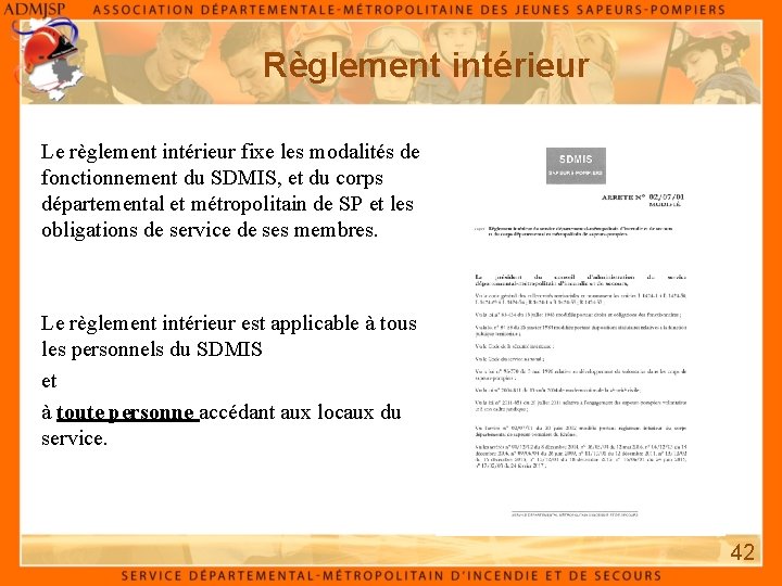Règlement intérieur Le règlement intérieur fixe les modalités de fonctionnement du SDMIS, et du Règlement intérieur Le règlement intérieur fixe les modalités de fonctionnement du SDMIS, et du